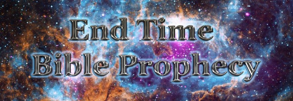 End Time Bible Prophecy